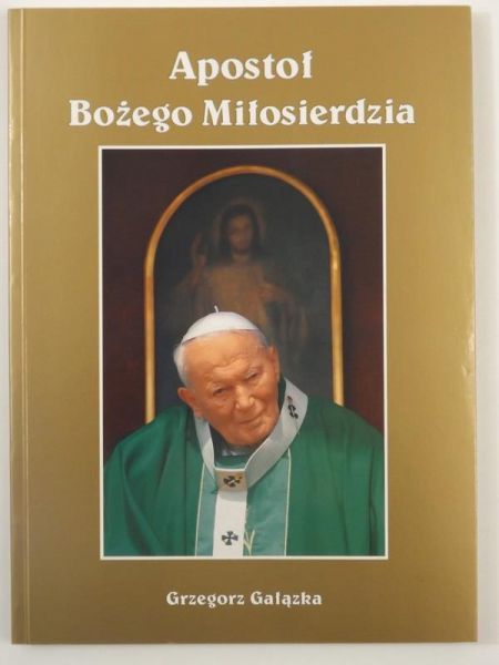 Gałązka Grzegorz  - Apostoł Bożego Miłosierdzia