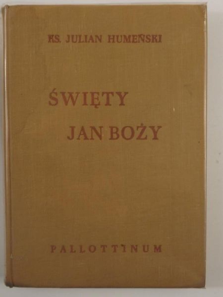 Święty Jan Boży. Ojciec ubogich i chorych