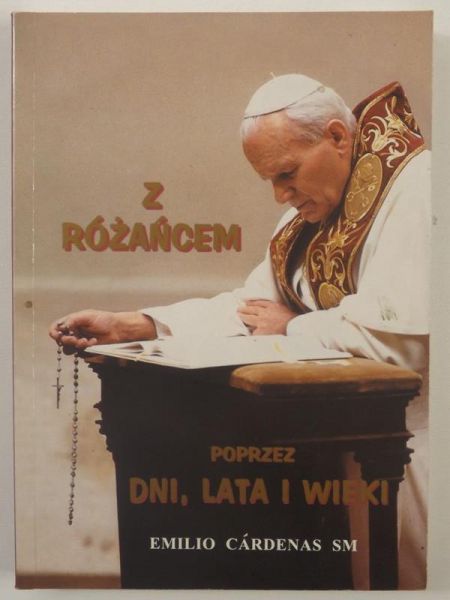 Cardenas Emilio - Z różańcem poprzez dni, lata i wieki