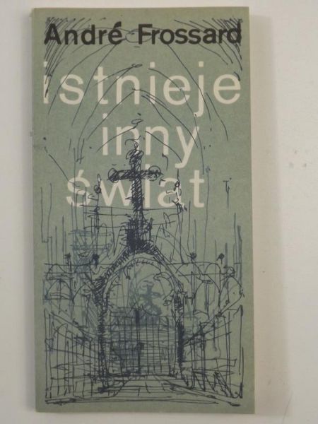 Frossard Andre  - Istnieje inny świat