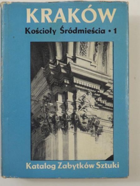 Bochnak Adam,    - Katalog zabytków sztuki w Polsce, Tom IV. Miasto Kraków, Część II