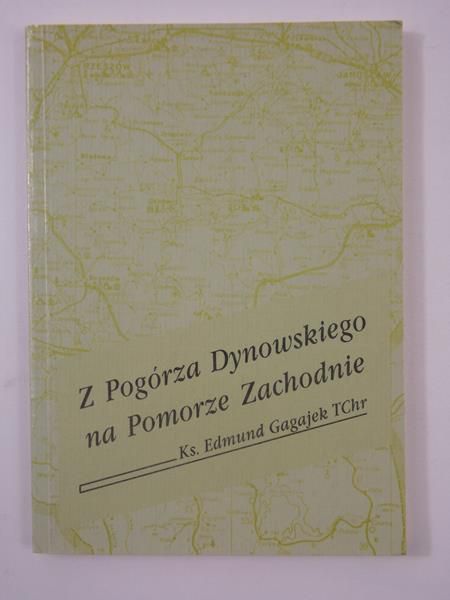 Gagajek Edmund - Z Pogórza Dynowskiego na Pomorze Zachodnie