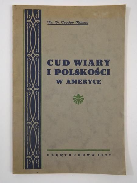 Kubina Teodor - Cud wiary i polskości w Ameryce, 1927 r.