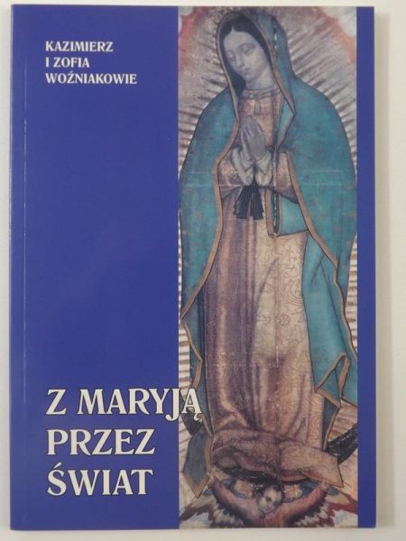 Woźnak   Zofa - Z Maryją przez śwat