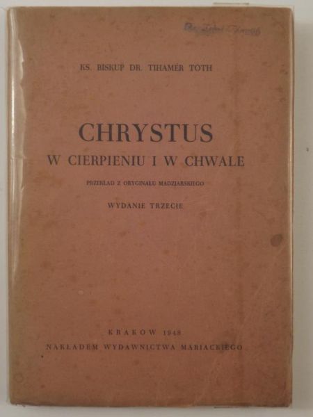 Toth Tihamer - Chrystus w cierpieniu i w chwale, 1948 r.