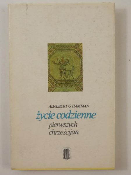 Hamman Adalbert G. - Życie codzienne pierwszych chrześcijan