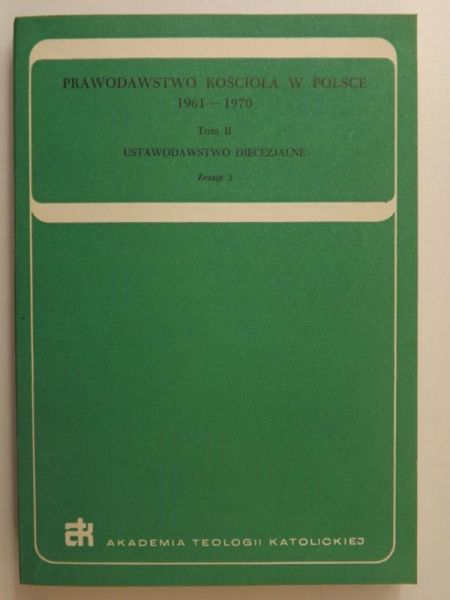 Pieronek Tadeusz - Prawodawstwo Kościoła w Polsce 1961-1970. Tom II Ustawodawstwo diecezjalne, zeszyt 3