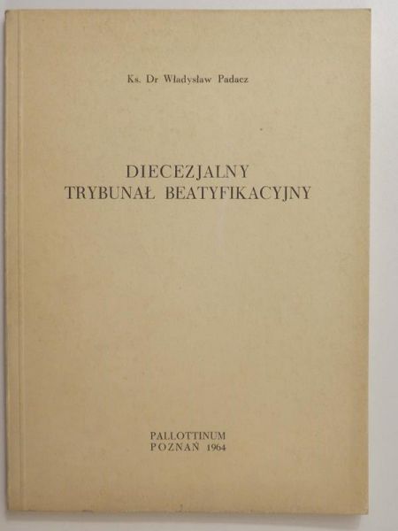 Padacz Władysław - Diecezjalny trybunał beatyfikacyjny