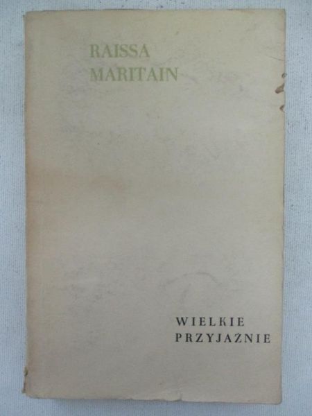 Maritain Raissa - Wielkie przyjaźnie