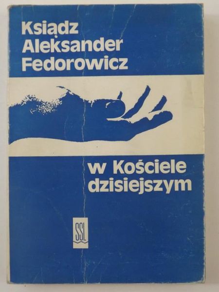 Ksiądz Aleksander Fedorowicz w Kościele dzisiejszym