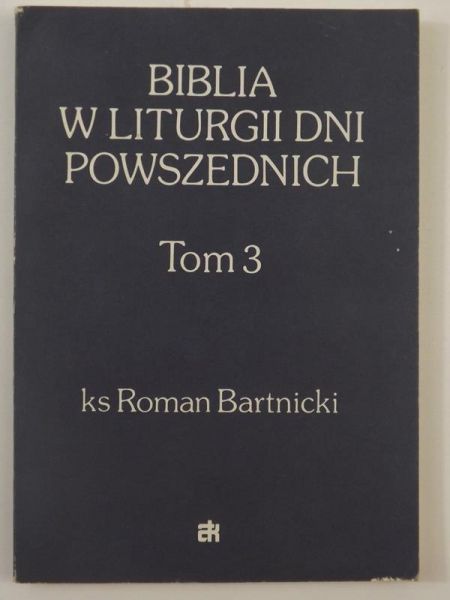 Bartnicki Roman - Biblia w liturgii dni powszednich, Tom III