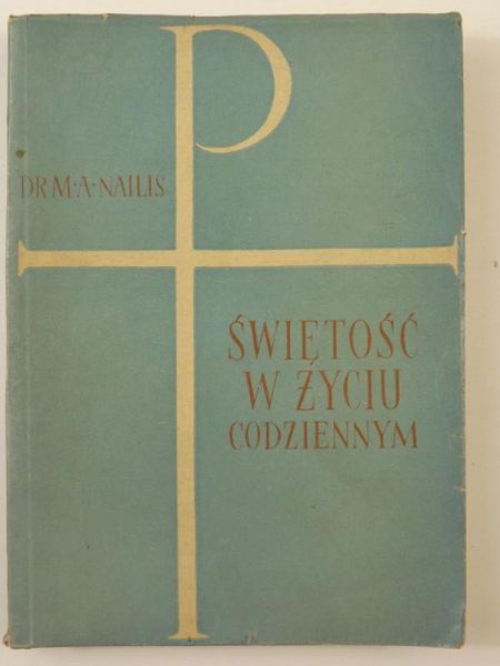 Nailis M. A. - Świętość w życiu codziennym