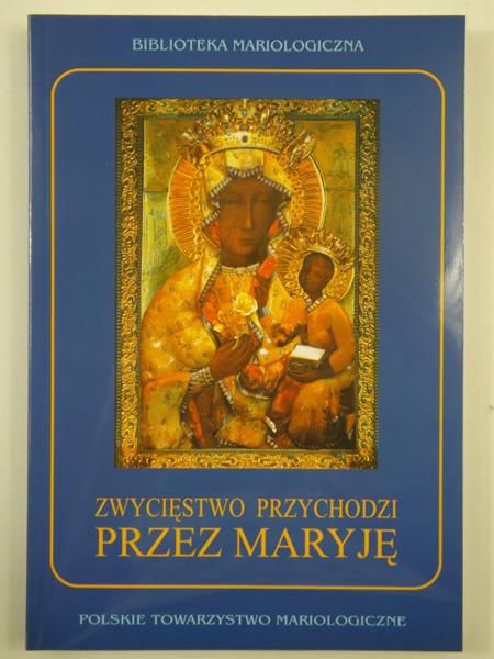 Zwycięstwo przychodzi przez Maryję