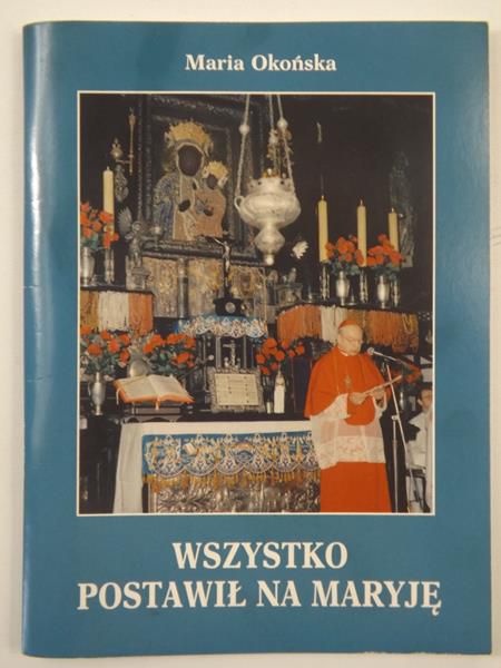 Wszystko postawił na Maryję