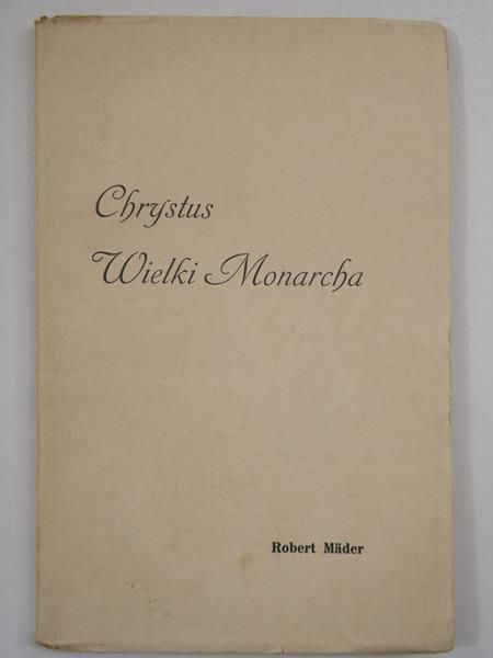 Mader Robert - Chrystus Wielki Monarcha, 1934 r.