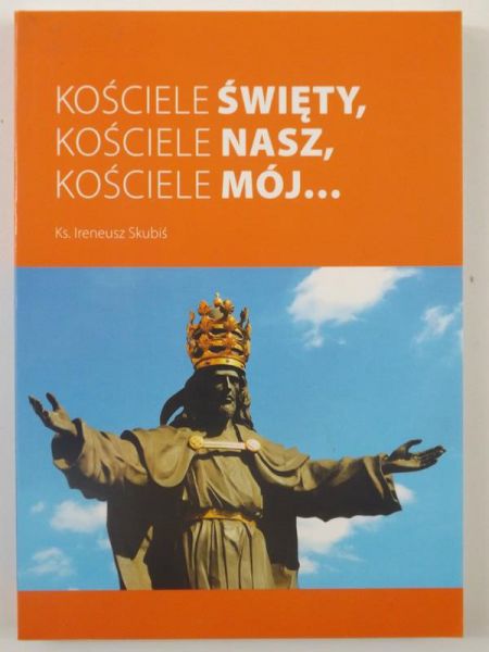 Kościele święty, Kościele nasz, Kościele mój