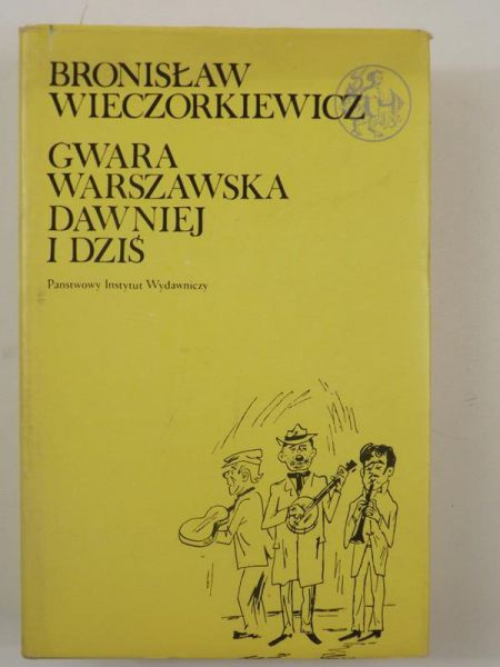 Gwara warszawska dawniej i dziś. Ilustrował Zbigniew Lengren