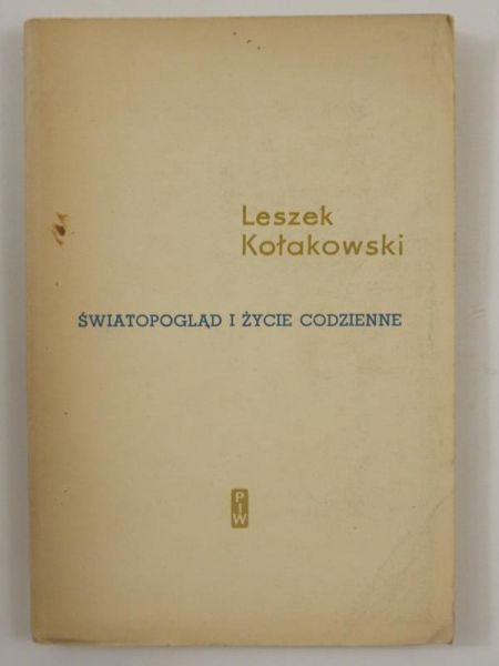 Kołakowski Leszek - Światopogląd i życie codzienne