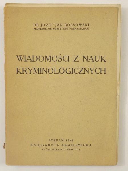 Bossowski Józef Jan - Wiadomości z nauk kryminologicznych, 1946