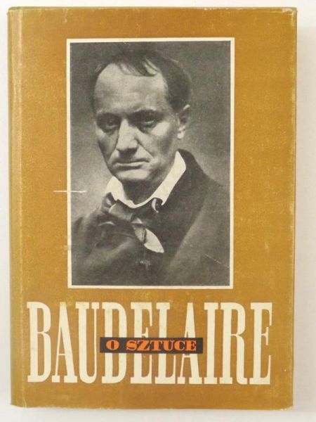 Baudelaire Charles - O sztuce, szkice krytyczne, tom X
