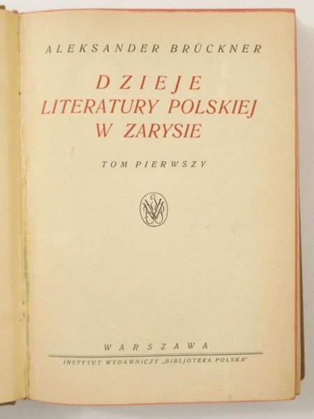 Brückner  - Dzieje literatury polskiej w zarysie, Tom I-II, 1924 r.