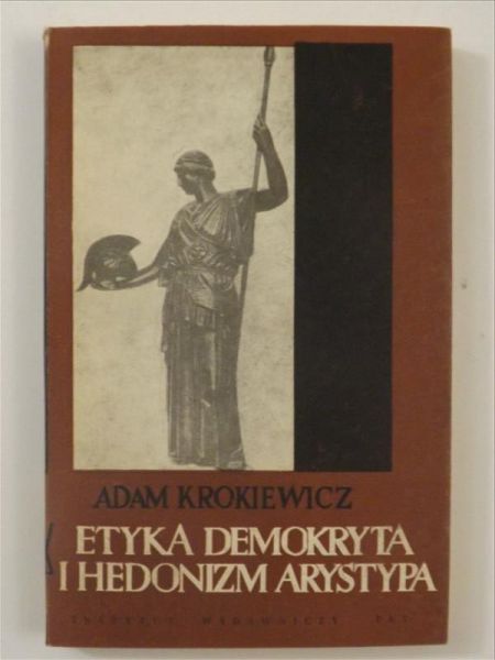 Krokiewicz Adam -  Etyka Demokryta i hedonizm Arystypa