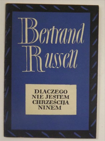 Russell Bertrand - Dlaczego nie jestem chrześcijaninem