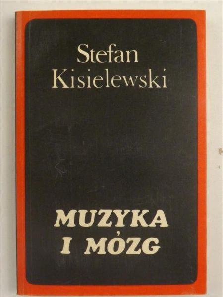 Kisielewski Stefan - Muzyka i mózg