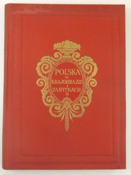 Bułhak, Marcinkowski, Jaroszyński, Poddębski - Polska w krajobrazie i zabytkach, Tom II, 1930 r.