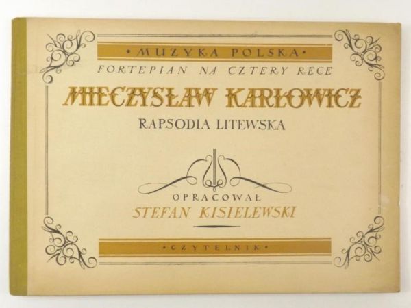 Kisielewski Stefan - Fortepian na cztery ręce. Mieczysław Karłowicz. Rapsodia Litewska