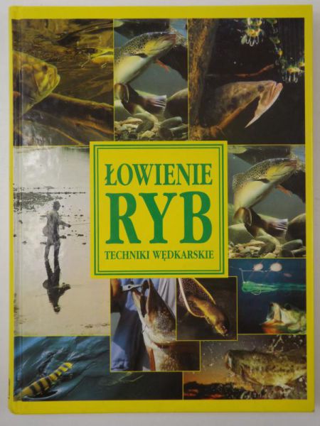 Łowienie ryb. Techniki wędkarskie