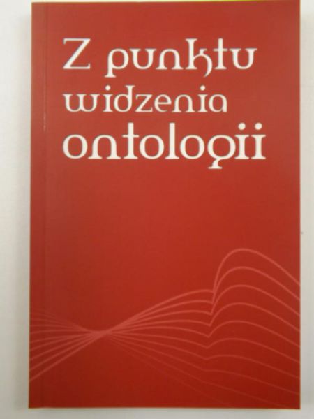 Bastek Adam, Pacewicz Grzegorz (red.) - Z punktu widzenia ontologii