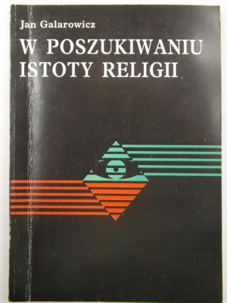 Galarowicz Jan - W poszukiwaniu istoty religii