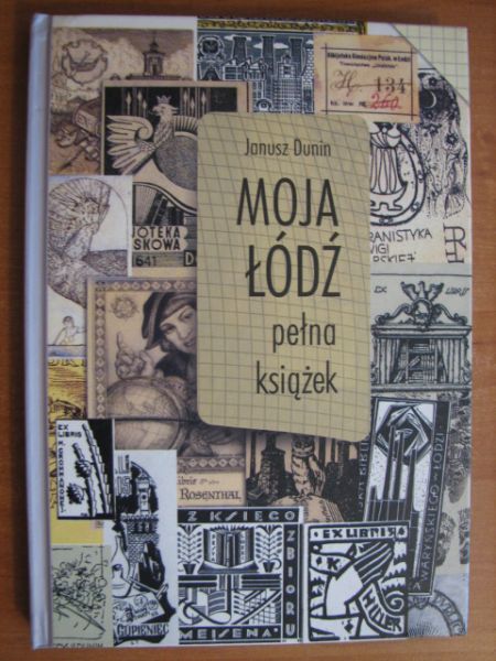 Dunin Janusz - Moja Łódz pełna książek