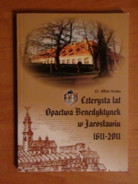 Czterysta lat Opactwa Benedyktynek w Jarosławcu