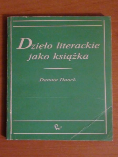 Danek Danuta - Dzieło literackie jako książka