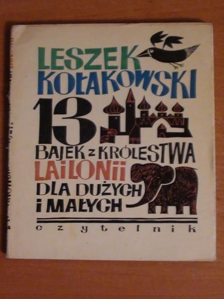 Kołakowski Leszek  - 13 Bajek z królestwa Lailonii dla dużych i małych