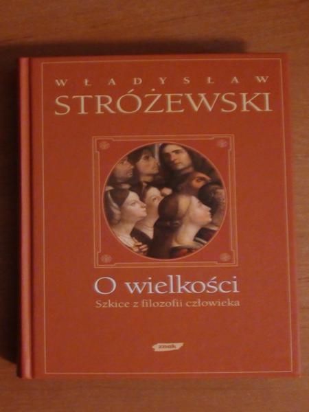 O wielkości. Szkice z filozofii człowieka