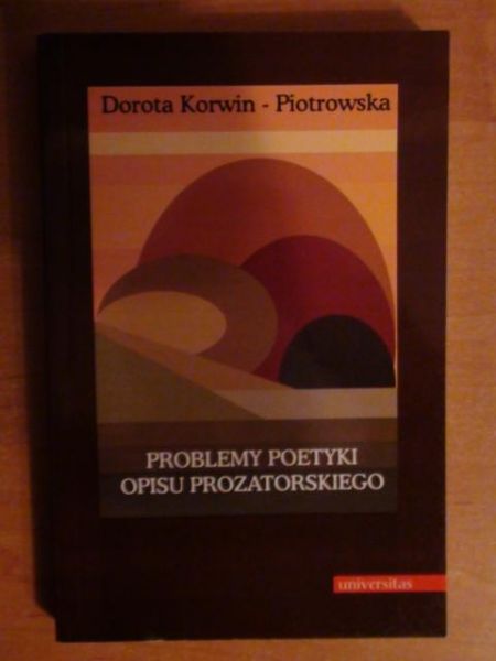 Korwin-Piotrowska Dorota - Problemy poetyki opisu prozatorskiego