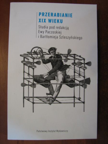 Paczoska Ewa, Szleszyński Bartłomiej (red.) - Przerabianie XIX wieku