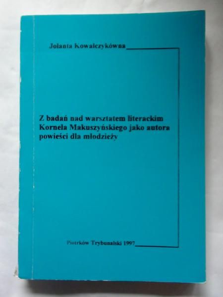 J. - Z badań nad warsztatem literackim Kornela Makuszyńskiego jako autora powieści dla młodzieży