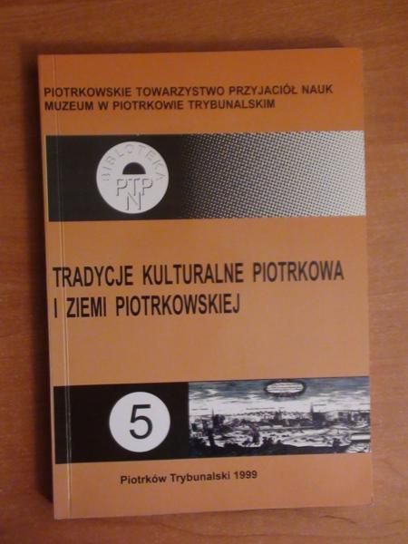 Frycik Stanisław (red.) - Tradycje kulturalne Piotrkowa i Ziemi Piotrkowskiej