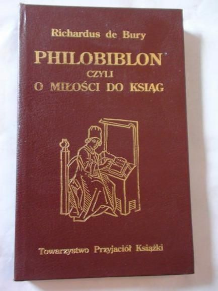 Bury Richardus de  -  Philobiblon czyli o miłości do ksiąg