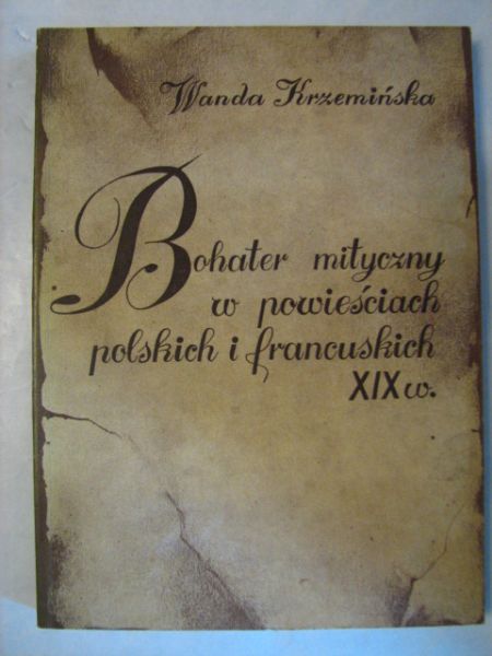 Bohater mityczny w powieściach polskich i francuskich XIX wieku