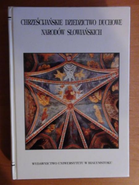 Abramowicz Zofia (red.) - Chrześcijańskie dziedzictwo duchowe narodów słowiańskich