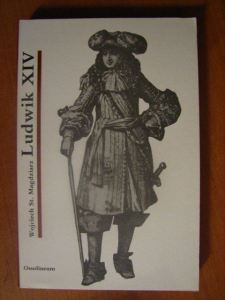 Magdziarz Wojciech - Ludwik XIV