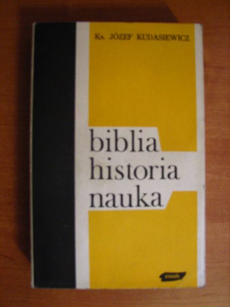 Kudasiewicz Józef - Biblia, historia, nauka