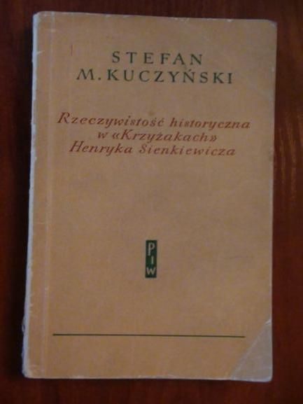 Kuczyński Stefan M. - Rzeczywistość historyczna w "Krzyżakach" Henryka Sienkiewicza