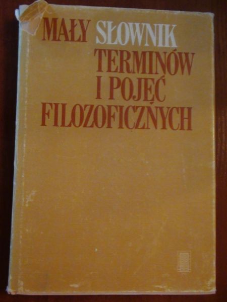 Podsiad Antoni,    - Mały słownik terminów i pojęć filozoficznych