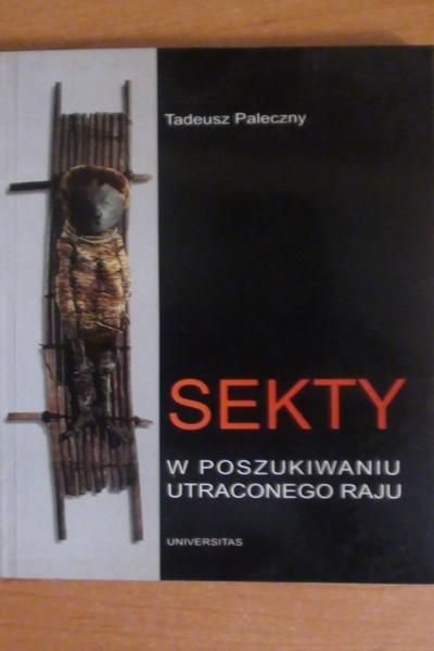 Paleczny Tadeusz - Sekty. W poszukiwaniu utraconego raju